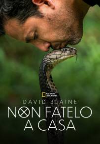 David Blaine Non Fatelo a Casa