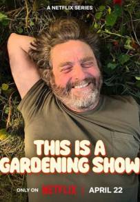 This Is a Gardening Show