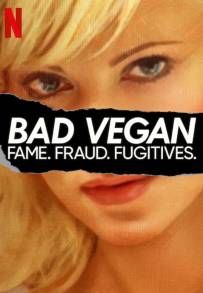 Bad Vegan: fama, frode e fuggitivi