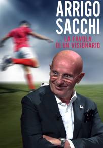 Arrigo Sacchi - La favola di un visionario